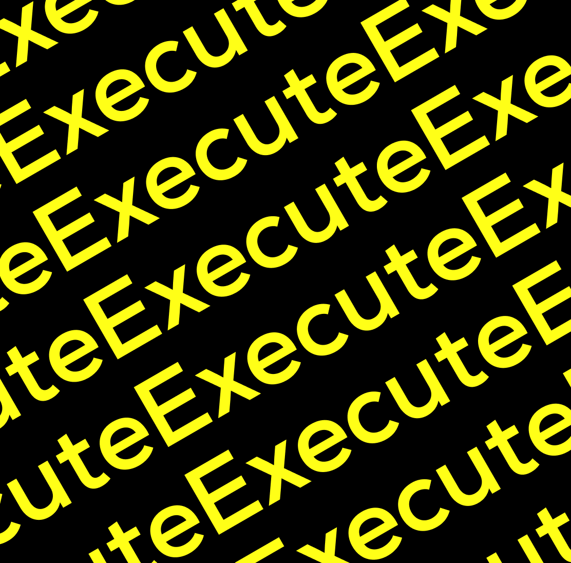 Repeating diagonal typographic pattern of the word Execute